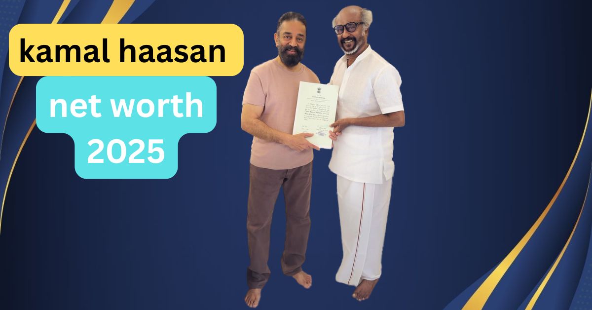 Kamal Haasan Net Worth 2025