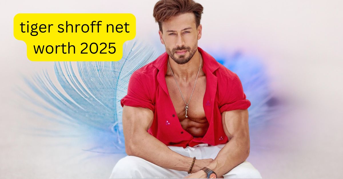 Tiger Shroff Net Worth 2025, Career, Lifestyle and Property in Hindi
