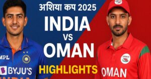 India vs Oman Asia Cup 2025 Match Live Updates Hindi